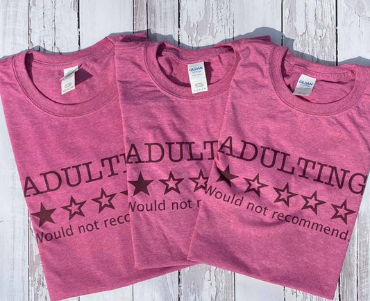 Adulting - Would Not Recommend Tee
