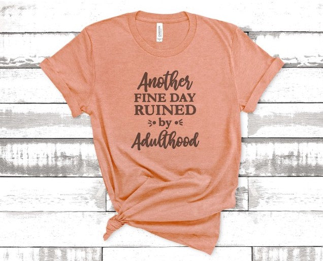Another Day Ruined By Adulthood Tee