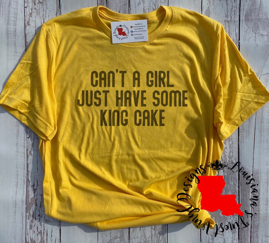 Can't A Girl Just Have King Cake Tee